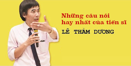 Những câu nói hay của TS Lê Thẩm Dương